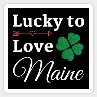 Maine St. Patrick's Day Lucky to Love Magnet